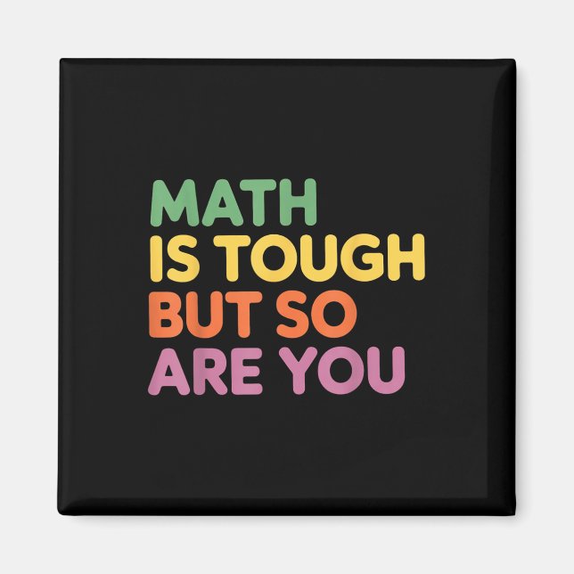 Math Is Tough But So Are You, Math Teacher  Magnet (Front)
