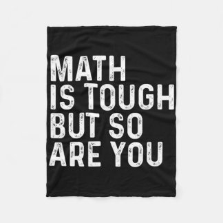Math Is Tough But So Are You Math Teacher Mathemat Fleece Blanket
