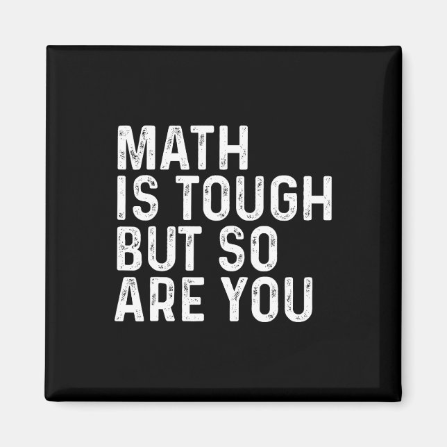 Math Is Tough But So Are You Math Teacher Mathemat Magnet (Front)