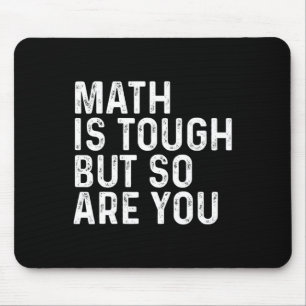 Math Is Tough But So Are You Math Teacher Mathemat Mouse Mat