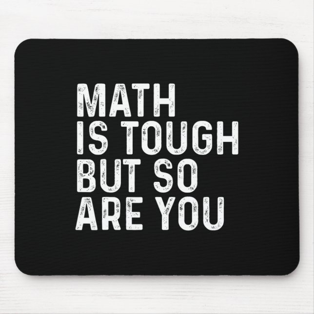 Math Is Tough But So Are You Math Teacher Mathemat Mouse Mat (Front)