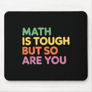 Math Is Tough But So Are You, Math Teacher Mouse Mat