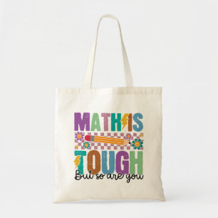 Math is Tough But So Are You –Motivational Teacher Tote Bag