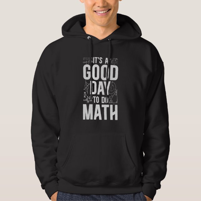 Math It'S A Good Day To Do Math Teacher Nerd Hoodie (Front)