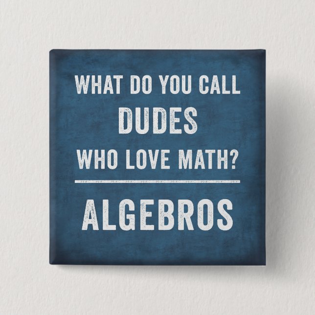 Math Joke, Algebra button, funny math gift, nerd 15 Cm Square Badge (Front)