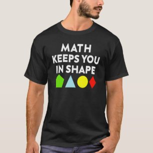 Math Joke Math Keeps You In Shape Math T-Shirt
