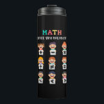 Math keeps you balanced thermal tumbler<br><div class="desc">Playful math artwork with plus,  minus,  times,  divide,  equals,  percent,  greater than,  less than and not equal. A friendly learning themed layout that shows how math concepts stay in balance. Great for teachers,  students and kids.</div>
