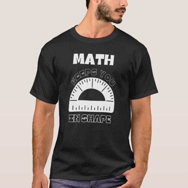 Math Keeps You In Shape Fitness Math Teacher Worko T-Shirt (Front)