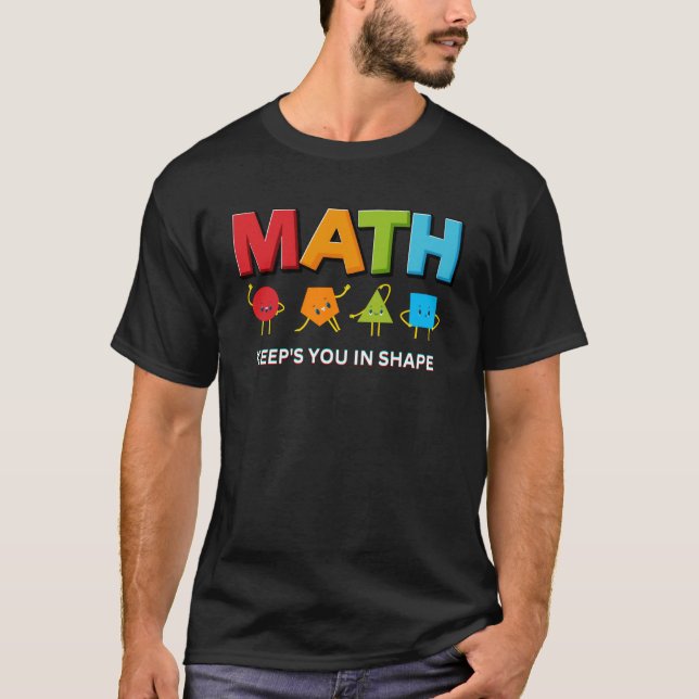 Math Keeps You In Shape  Math Teacher Workout T-Shirt (Front)
