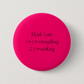 Math Love1+1=everything2-1=nothing 6 Cm Round Badge