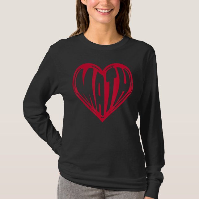 Math Love Math Heart Mathematics Math Teacher Math T-Shirt (Front)