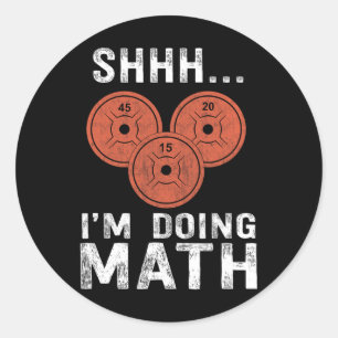 Math Lover Gym Weightlifting Funny Quote Workout E Classic Round Sticker