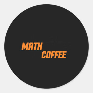 Math Lover, Teacher, Funny Will Give Math Advice F Classic Round Sticker