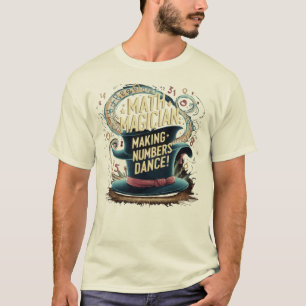 Math Magician Design for Math Teacher gift T-Shirt