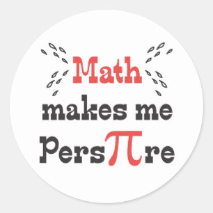 Math makes me Pers-PI-re - Funny Math Pi Slogan Classic Round Sticker