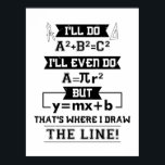 Math Math Teacher Gifts Poster<br><div class="desc">Math teacher gifts. Funny math design for math nerds math teachers and math lovers.</div>