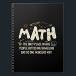 Math  Mathematics Math Teacher Gift Notebook<br><div class="desc">Math Design with the slogan : Math The Only Place. Perfect for a person who likes math and science.</div>