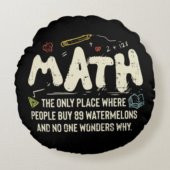 Math  Mathematics Math Teacher Gift Round Cushion (Front)