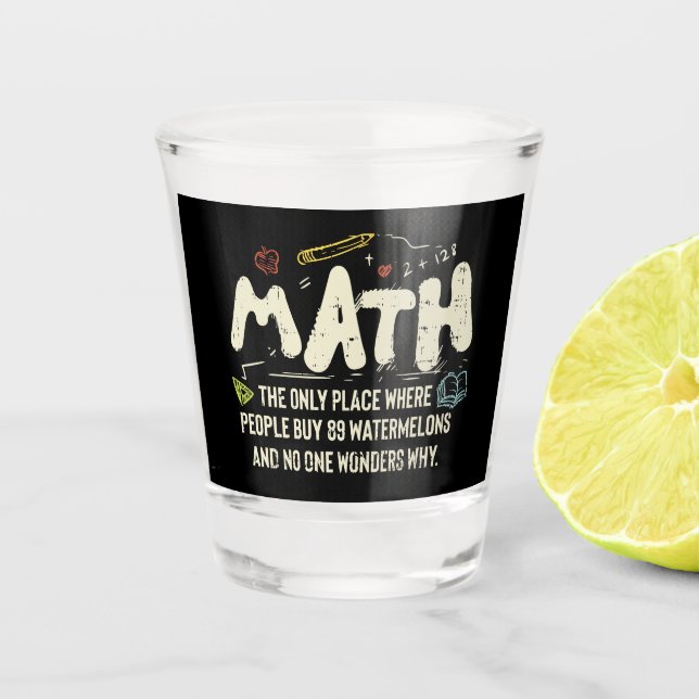 Math  Mathematics Math Teacher Gift Shot Glass (Front)