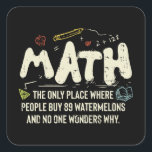 Math  Mathematics Math Teacher Gift Square Sticker<br><div class="desc">Math Design with the slogan : Math The Only Place. Perfect for a person who likes math and science.</div>