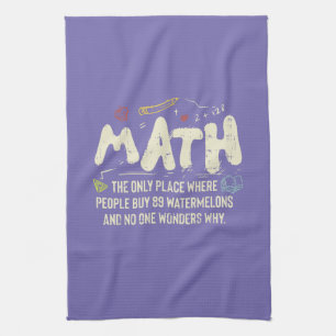 Math  Mathematics Math Teacher Gift Tea Towel