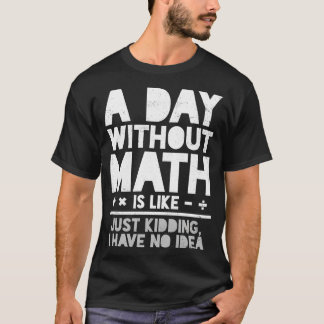 Math Mathematics Math Teacher Mathematician T-Shirt