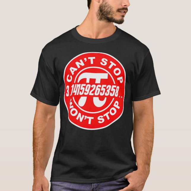 Math Mathematics Mathematician PI Wont Stop colorf T-Shirt (Front)
