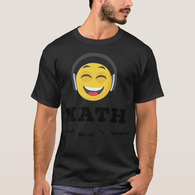 Math, Mental Abuse to Humans, Funny cool bibi & ti T-Shirt (Front)
