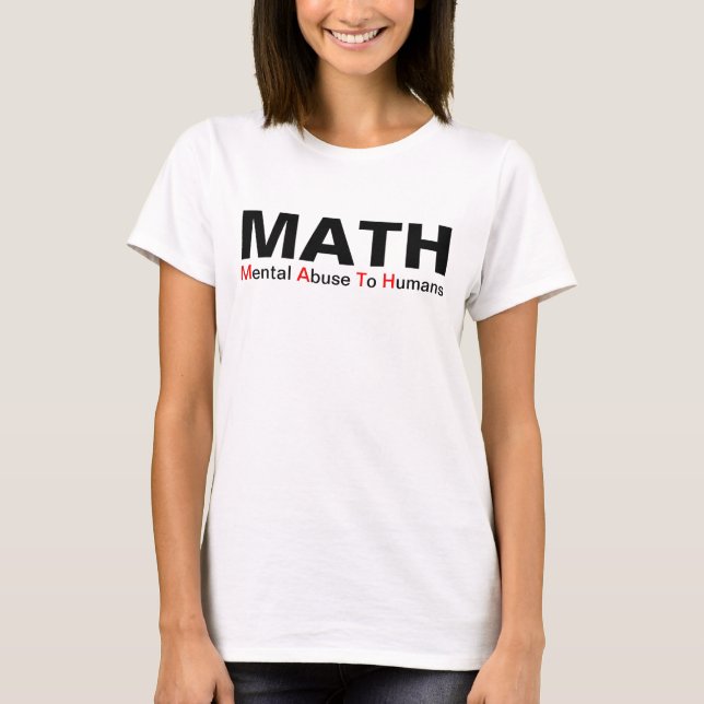Math Mental Abuse To Humans Funny Shirt (Front)