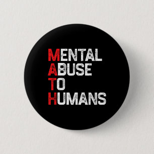 Math Mental Abuse To Humans Math Humor Mathematici 6 Cm Round Badge
