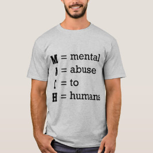 MATH ( Mental Abuse To Humans ) T-Shirt