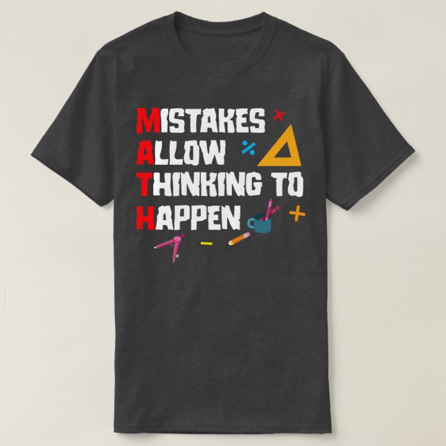 Math Mistakes Allow Thinking to Happen T-Shirt (Design Front)
