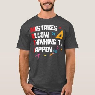 Math Mistakes Allow Thinking to Happen T-Shirt