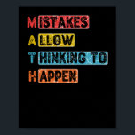 Math. Mistakes Allow Thinking To Happen - Teacher Poster<br><div class="desc">grab this funny mathematics saying for yourself or make it as a gift for a math teacher or a student who's his/her favourite school subject is math. will be a great present on back to school for math lovers.</div>