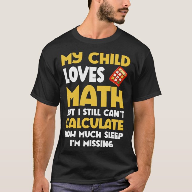 Math  Mom Child Loves Math But Can t Calculate Sle T-Shirt (Front)