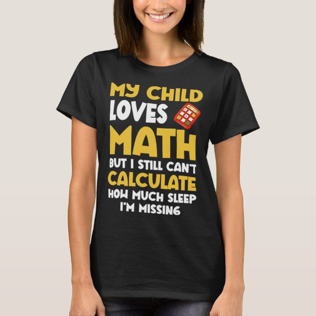 Math  Mom Child Loves Math But Can t Calculate Sle T-Shirt (Front)