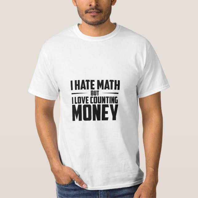 Math Nerd Dreams  I Have Math But Love Counting  T-Shirt (Front)