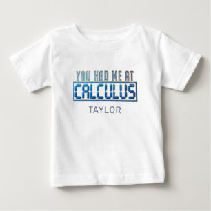 Math Nerd Gag You Had Me At Calculus Baby T-Shirt