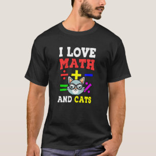 Math Nerd Math Teacher Cat Lover I Love Math And C T-Shirt
