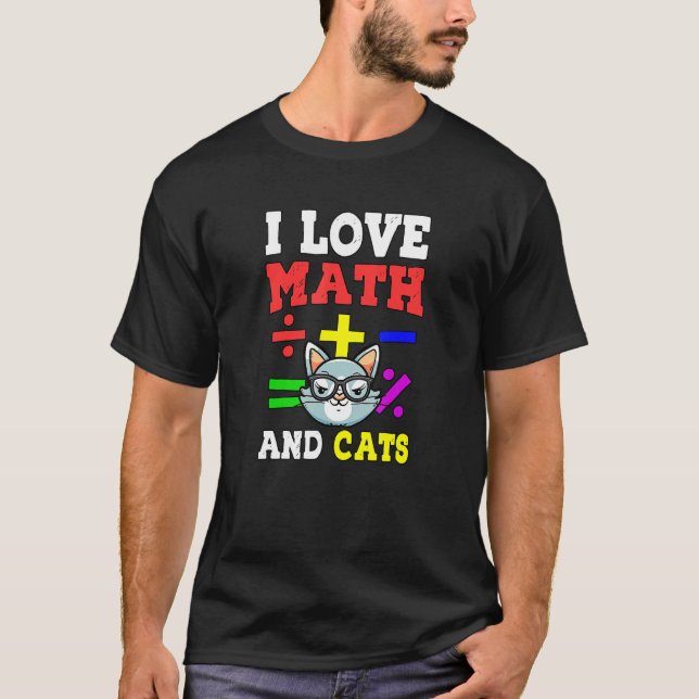Math Nerd Math Teacher Cat Lover I Love Math And C T-Shirt (Front)