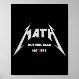 Math - Nothing Else _ Edgy Funny Nerdy Math Poster