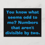 Math Odd Postcards<br><div class="desc">You know what seems odd to me? Numbers that aren't divisible by two.</div>