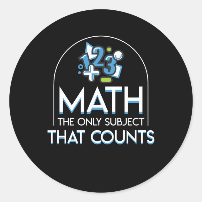 Math Only Subject That Counts Math Lover Classic Round Sticker (Front)