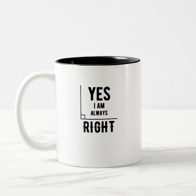 Math Pun - Yes I am Always Right Dad Joke Two-Tone Coffee Mug (Left)