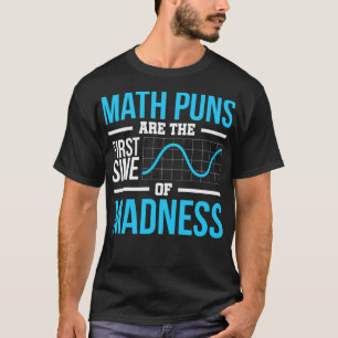 MATH PUNS ARE THE FIRST SINE OF MADNESS mustang ti T-Shirt