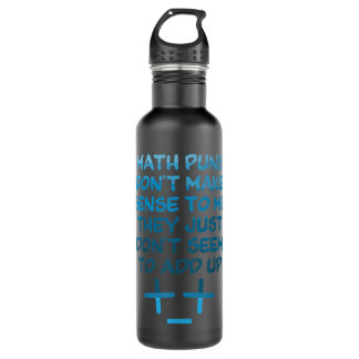 Math Puns Don't Make Sense - Mathematics Math 710 Ml Water Bottle