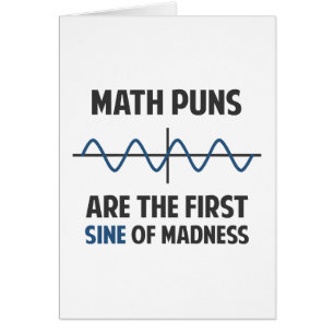 Math Puns First Sine of Madness