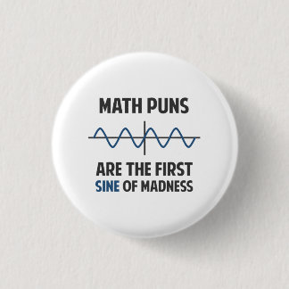 Math Puns First Sine of Madness 3 Cm Round Badge