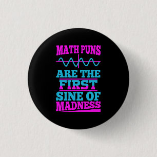 Math Puns Sine of madness! Math Teacher Joke 3 Cm Round Badge