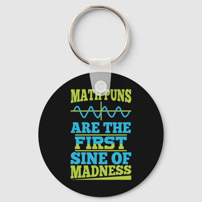 Math Puns Sine of madness! Math Teacher Joke Key Ring (Front)